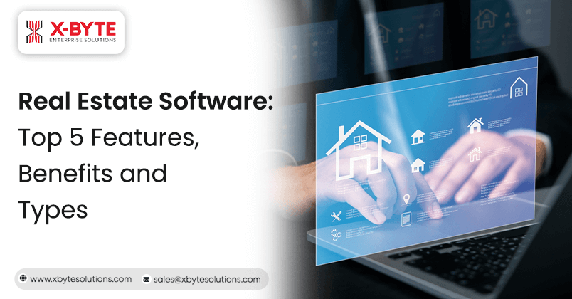 Real Estate Software: Top 5 Features, Benefits and Types